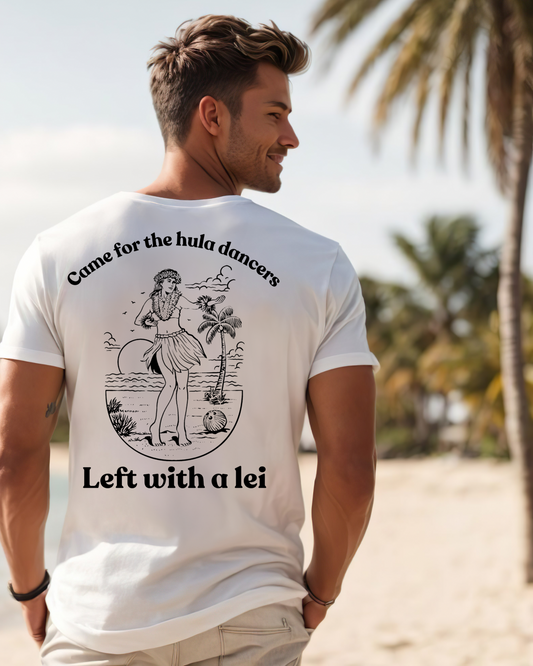 Men's Shirt - "Came for the Hula Dancers, Left with a Lei" Logo Tee